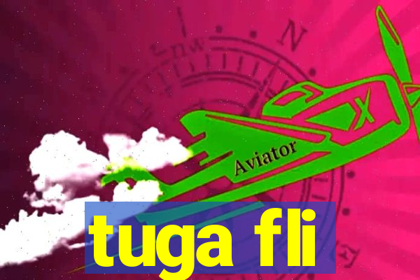 tuga fli